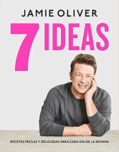 7 IDEAS RECETAS FACILES Y DELICIOSAS PARA CADA DIA DE LA SEMANA | 9788418007743 | JAMIE OLIVER