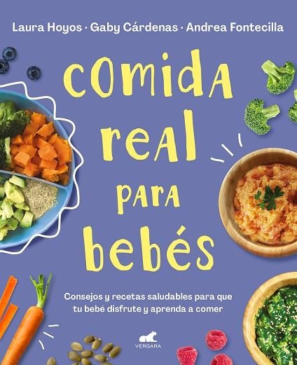 COMIDA REAL PARA BEBES | 9788418045349 | LAURA HOYOS & GABY CARDENAS & ANDREA FONTECILLA