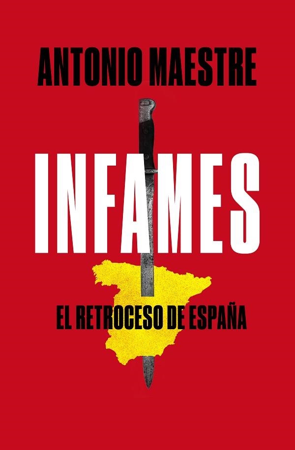 INFAMES EL RETROCESO DE ESPAÑA | 9788417809577 | ANTONIO MAESTRE