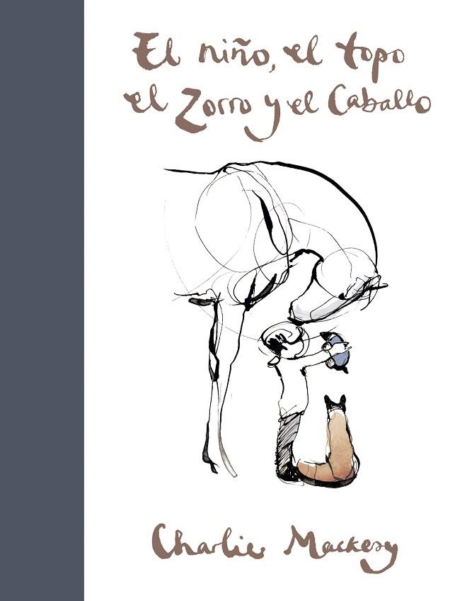 EL NIÑO EL TOPO EL ZORRO Y EL CABALLO | 9788491294788 | CHARLIE MACKESY