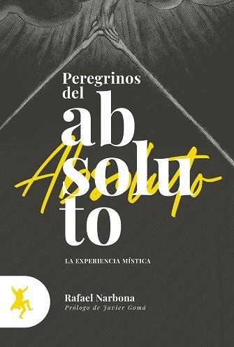 PEREGRINOS DEL ABSOLUTO | 9788417786106 | RAFAEL NARBONA