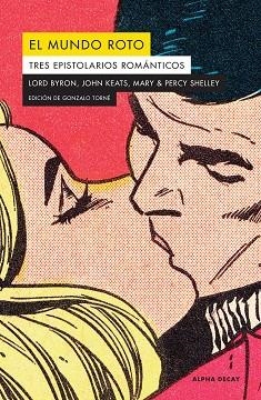 El mundo roto | 9788412144208 | LORD BYRON & JOHN KEATS & MARY & PEARCY SHELLEY