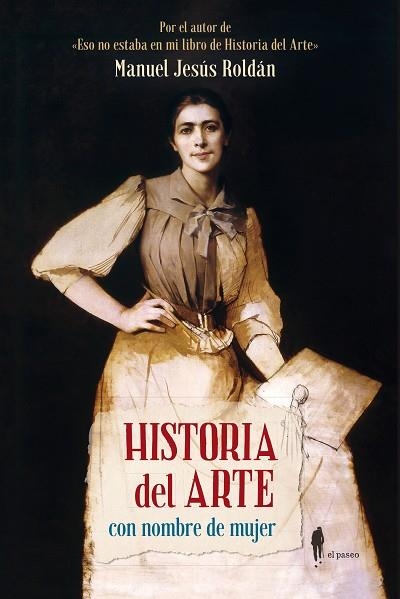 HISTORIA DEL ARTE CON NOMBRE DE MUJER | 9788412140804 | MANUEL JESUS ROLDÁN