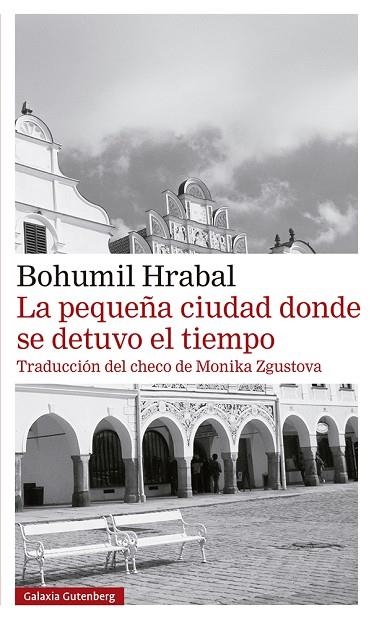 La pequeña ciudad donde se detuvo el tiempo | 9788418218309 | Bohumil Hrabal