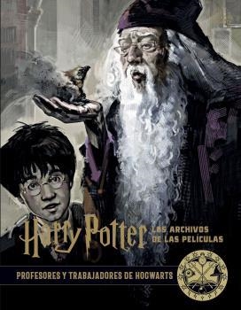 HARRY POTTER LOS ARCHIVOS DE LAS PELICULAS 11 PROFESORES Y TRABAJADORES DE HOGWARTS | 9788467940718 | JODY REVENSON