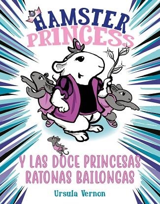 HAMSTER PRINCESS 02 Y LAS DOCE PRINCESAS RATONAS BAILONGAS | 9788417671884 | URSULA VERNON