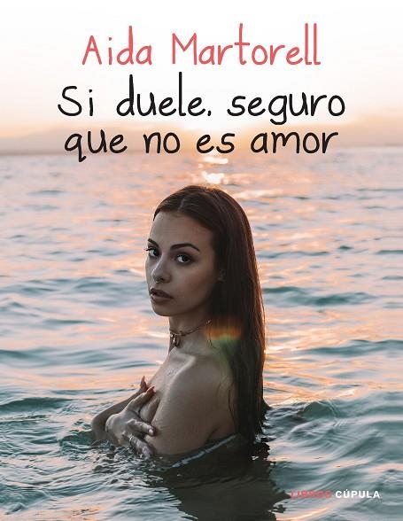 SI DUELE SEGURO QUE NO ES AMOR | 9788448027612 | AIDA MARTORELL