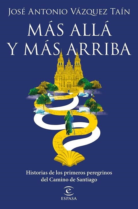 Más allá y más arriba Historias de los primeros peregrinos del Camino de Santiago | 9788467060850 | José Antonio Vázquez Taín