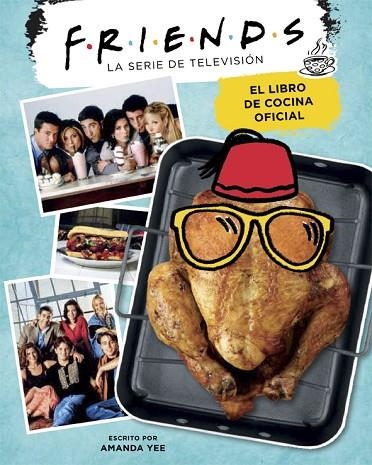 Friends El libro de cocina oficial | 9788416670994 | Amanda Yee