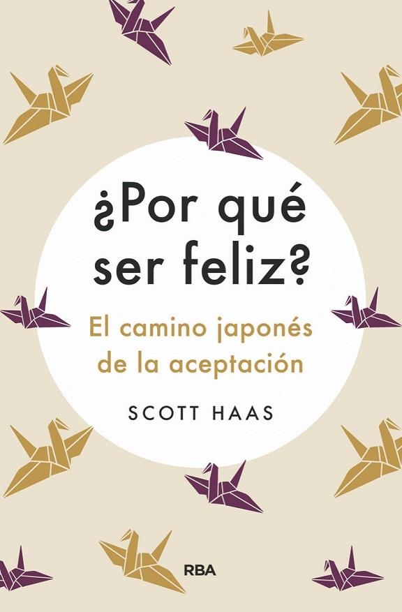 POR QUE SER FELIZ? CAMINO JAPONES A LA ACEPTACION | 9788491875727 | SCOTT HASS