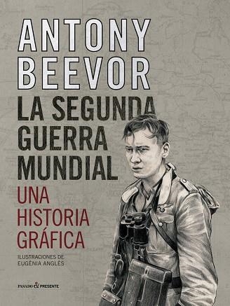 LA SEGUNDA GUERRA MUNDIAL | 9788412138375 | ANTONY BEEVOR & EUGENIA ANGLES