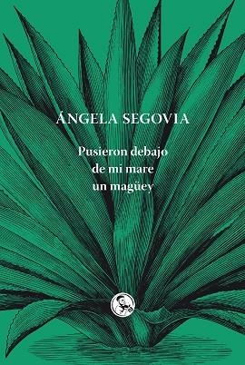 Pusieron debajo de mi mare un Magüey | 9788495291820 | Angela Segovia