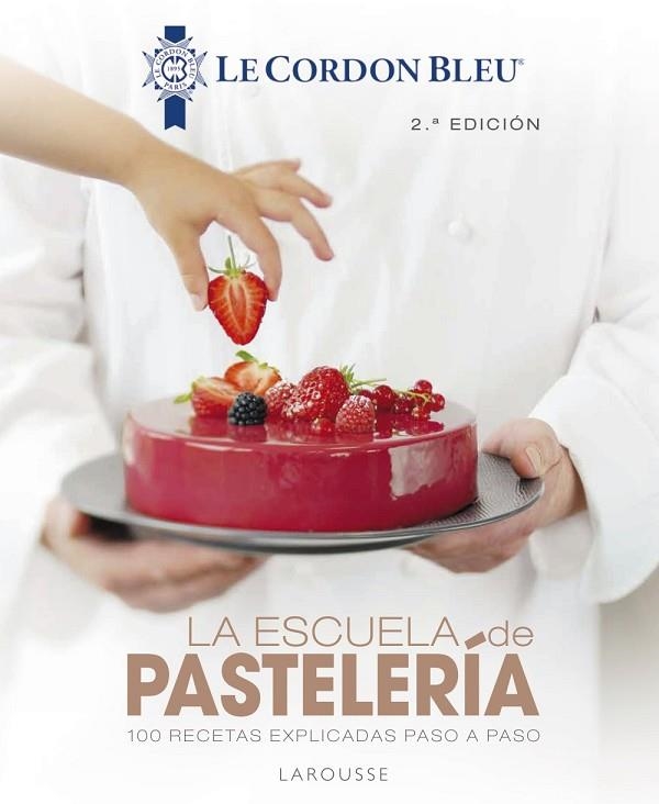 LA ESCUELA DE PASTELERÍA LE CORDON BLEU® | 9788418100819 | LAROUSSE EDITORIAL