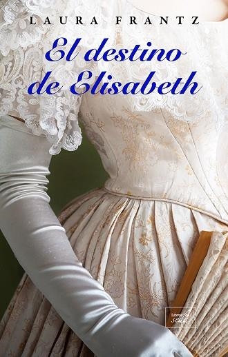 El destino de Elisabeth | 9788416973729 | LAURA FRANTZ