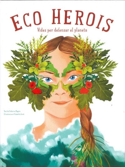 ECO HEROIS | 9788468272559 | FEDERICA MAGRIN & ISABELLA GROTT