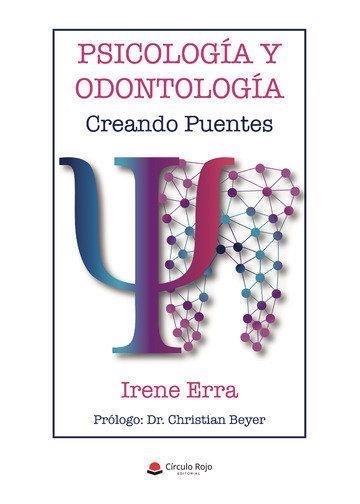 PSICOLOGÍA Y ODONTOLOGÍA CREANDO PUENTES | 9788413043562 | IRENE ERRA