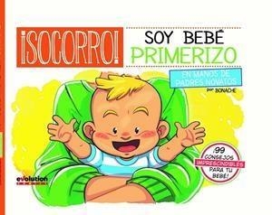 SOCORRO SOY BEBE PRIMERIZO EN MANOS DE PADRES NOVATOS | 9788413346816 | JUAN CARLOS BONACHE