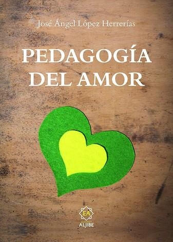 PEDAGOGÍA DEL AMOR | 9788497008846 | JOSE ANGEL LOPEZ HERRERIAS