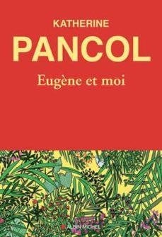 EUGENE ET MOI | 9782226456540 | KATHERINE PANCOL