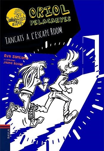 ORIOL PELACANYES 15 TANCATS A L'ESCAPE ROOM | 9788447943159 | EVA SANTANA & JAUME BOSCH