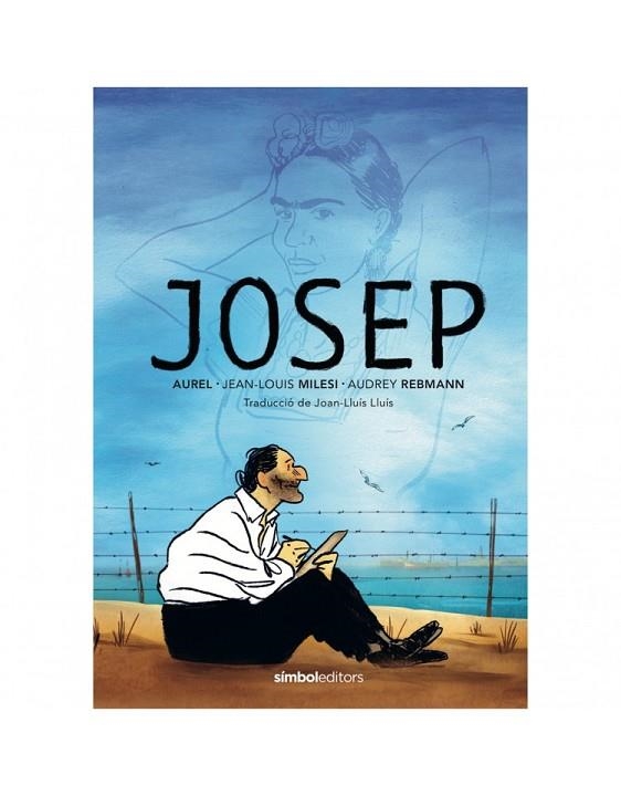 JOSEP | 9788415315919 | JEAN LOUIS MILESI & AUREL & AUDREY REBMANN