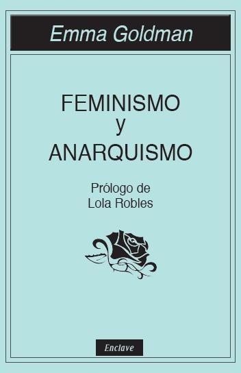 FEMINISMO Y ANARQUISMO | 9788494686832 | EMMA GOLDMAN