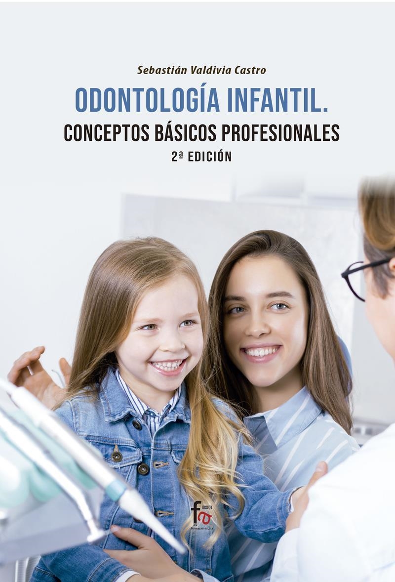 ODONTOLOGÍA INFANTIL CONCEPTOS BÁSICOS PROFESIONALES | 9788418418242 | VALDIVIA CASTRO SEBASTIAN