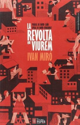 LA REVOLTA QUE VIUREM | 9788494320538 | IVAN MIRÓ ACEDO