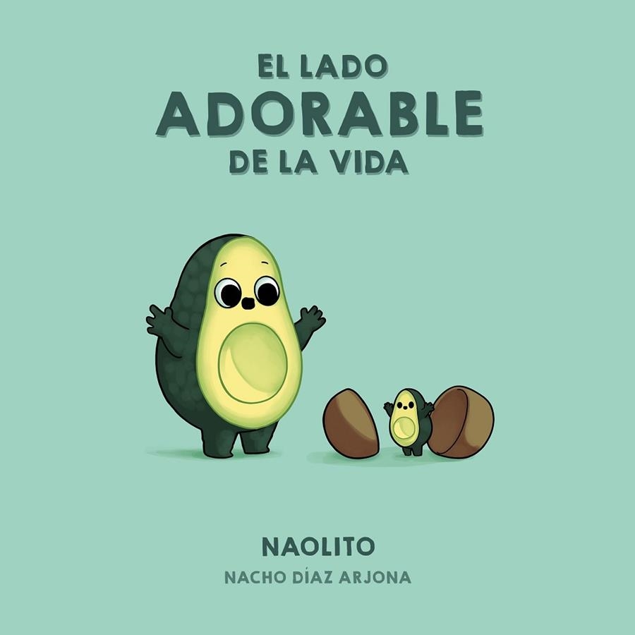 El lado adorable de la vida | 9788418260353 | Naolito (Nacho Díaz Arjona)