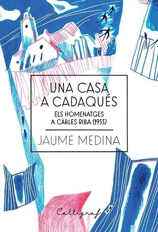 UNA CASA A CADAQUES | 9788412212389 | JAUME MEDINA CASANOVAS