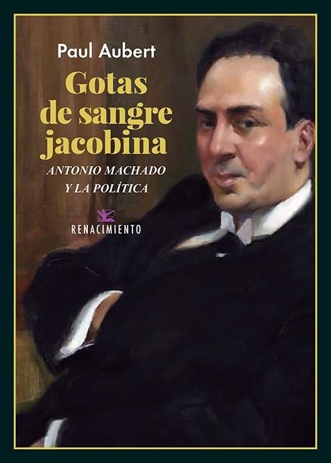 Gotas de sangre jacobina. Antonio Machado y la política | 9788418387340 | PAUL AUBERT