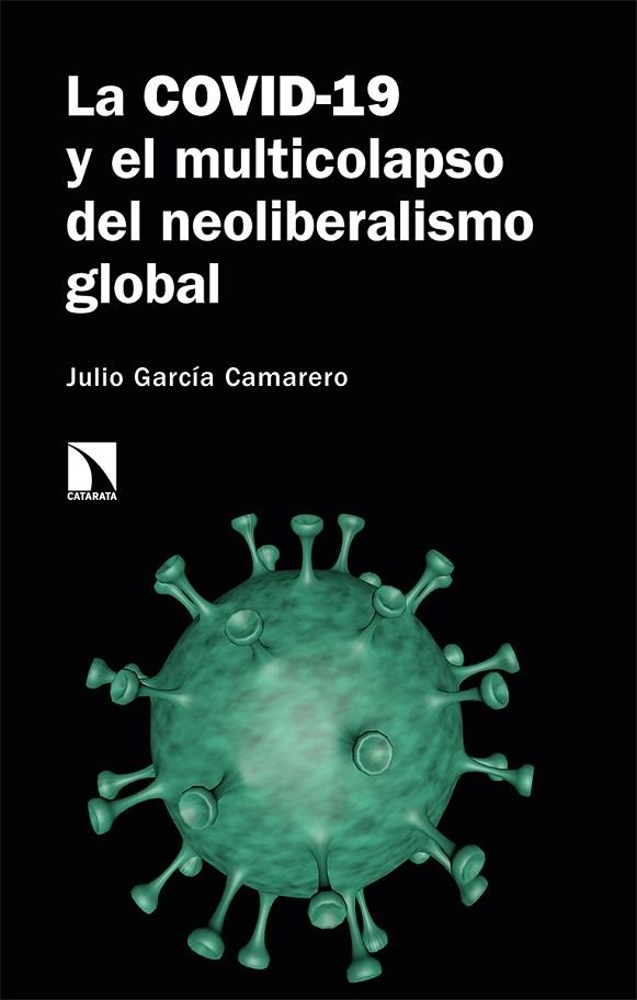 La COVID-19 y el multicolapso del neoliberalismo global | 9788413521596 | JULIO GARCIA CAMARERO