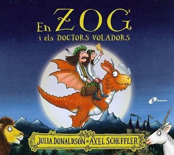 EN ZOG I ELS DOCTORS VOLADORS | 9788413490403 | JULIA DONALDSON & AXEL SCHEFFLER