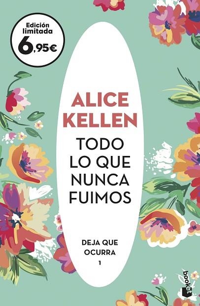 DEJA QUE OCURRA 01 TODO LO QUE NUNCA FUIMOS | 9788408238119 | Alice Kellen