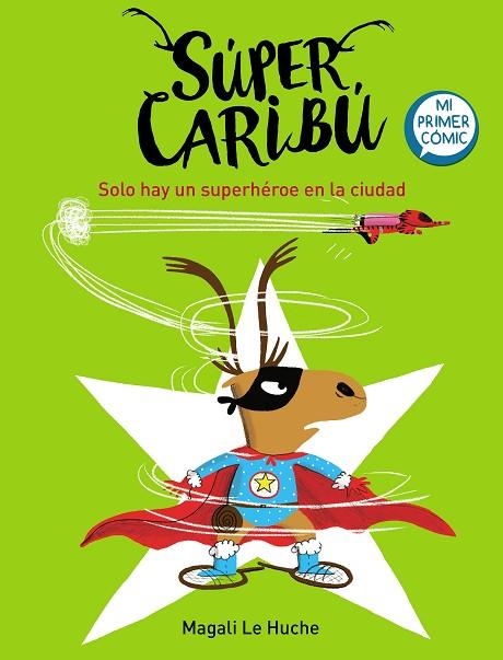 SUPER CARIBU 02  SOLO HAY UN SUPERHEROE EN LA CIUDAD | 9788448855284 | MAGALI LE HUCHE