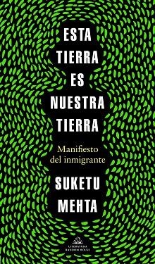 ESTA TIERRA ES NUESTRA TIERRA | 9788439737353 | SUKETU MEHTA