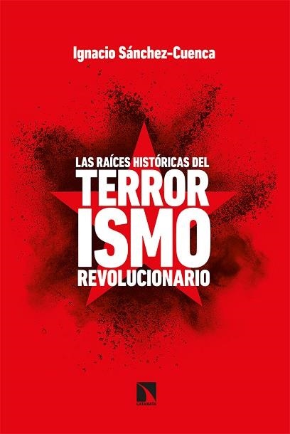 LAS RAICES HISTORICAS DEL TERRORISMO REVOLUCIONARIO | 9788413521671 | IGNACIO SANCHEZ CUENCA