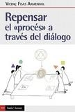 REPENSAR EL PROCES A TRAVES DEL DIALOGO | 9788498889925 | VICENÇ FISAS