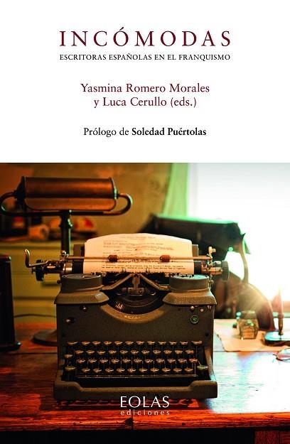 INCÓMODAS ESCRITORAS ESPAÑOLAS EN EL FRANQUISMO | 9788418079542 | YASMINA ROMERO MORALES & LUCA CERULLO