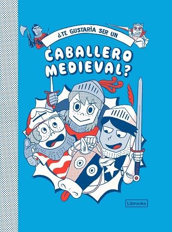 TE GUSTARíA SER UN CABALLERO MEDIEVAL? | 9788412229783 | MICHAEL PRESTWICH TAKAYO AKIYAMA