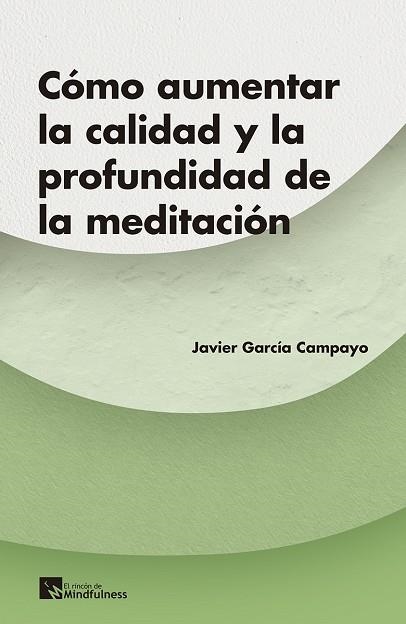 Cómo aumentar la calidad y la profundidad de la meditación? | 9788417528225 | JAVIER GARCIA CAMPAYO