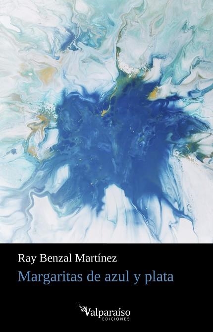 MARGARITAS DE AZUL Y PLATA | 9788418082771 | RAY BENZAL MARTINEZ