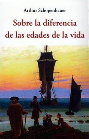 Sobre la diferencia de las edades de la vida | 9788497166140 | Arthur Schopenhauer