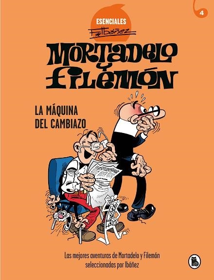 ESENCIALES IBAÑEZ 04 MORTADELO Y FILEMON LA MAQUINA DEL CAMBIAZO | 9788402424211 | FRANCISCO IBAÑEZ