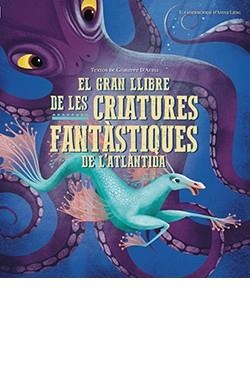 EL GRAN LLIBRE DE LES CRIATURES FANTASTIQUES DE L'ATLANTIDA | 9788417452957 | GIUSEPPE D'ANNA & ANNA LANG