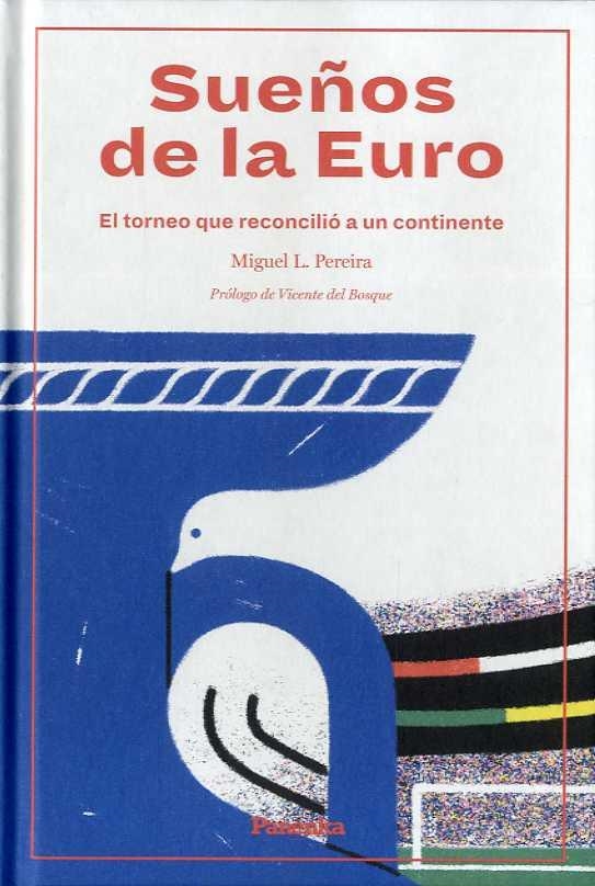 SUEÑOS DE LA EURO | 9788412073539 | MIGUEL PEREIRA