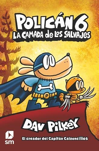 POLICAN 06 LA CAMADA DE LOS SALVAJES | 9788413189864 | Dav Pilkey