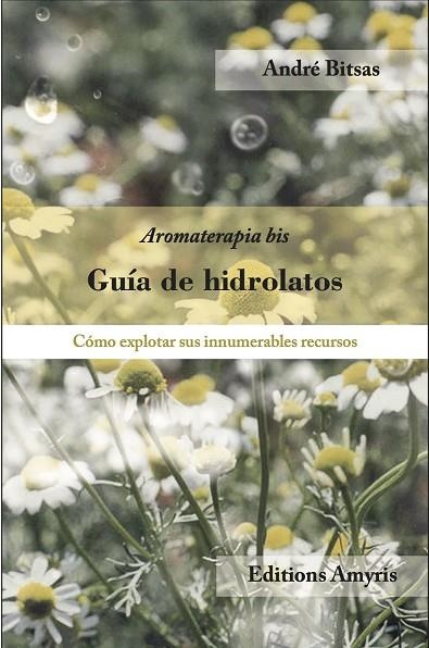 GUÍA DE HIDROLATOS | 9782875521231 | ANDRE BITSAS