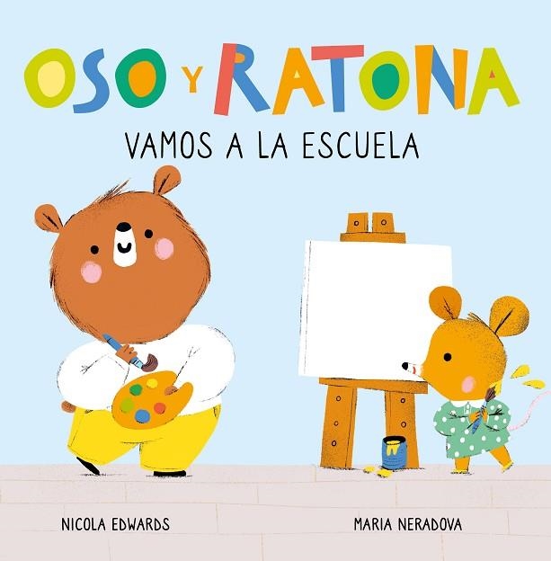 OSO Y RATONA VAMOS A LA ESCUELA | 9788448857264 | NICOLA EDWARDS & MARIA NERADOVA