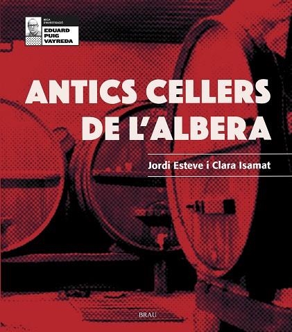 ANTICS CELLERS DE L'ALBERA | 9788418096099 | JORDI ESTEVE & CLARA ISAMAT